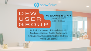 DFW User Group: Snowflake GenAI & ML Toolbox with Arctic, Cortex, and Snowpark