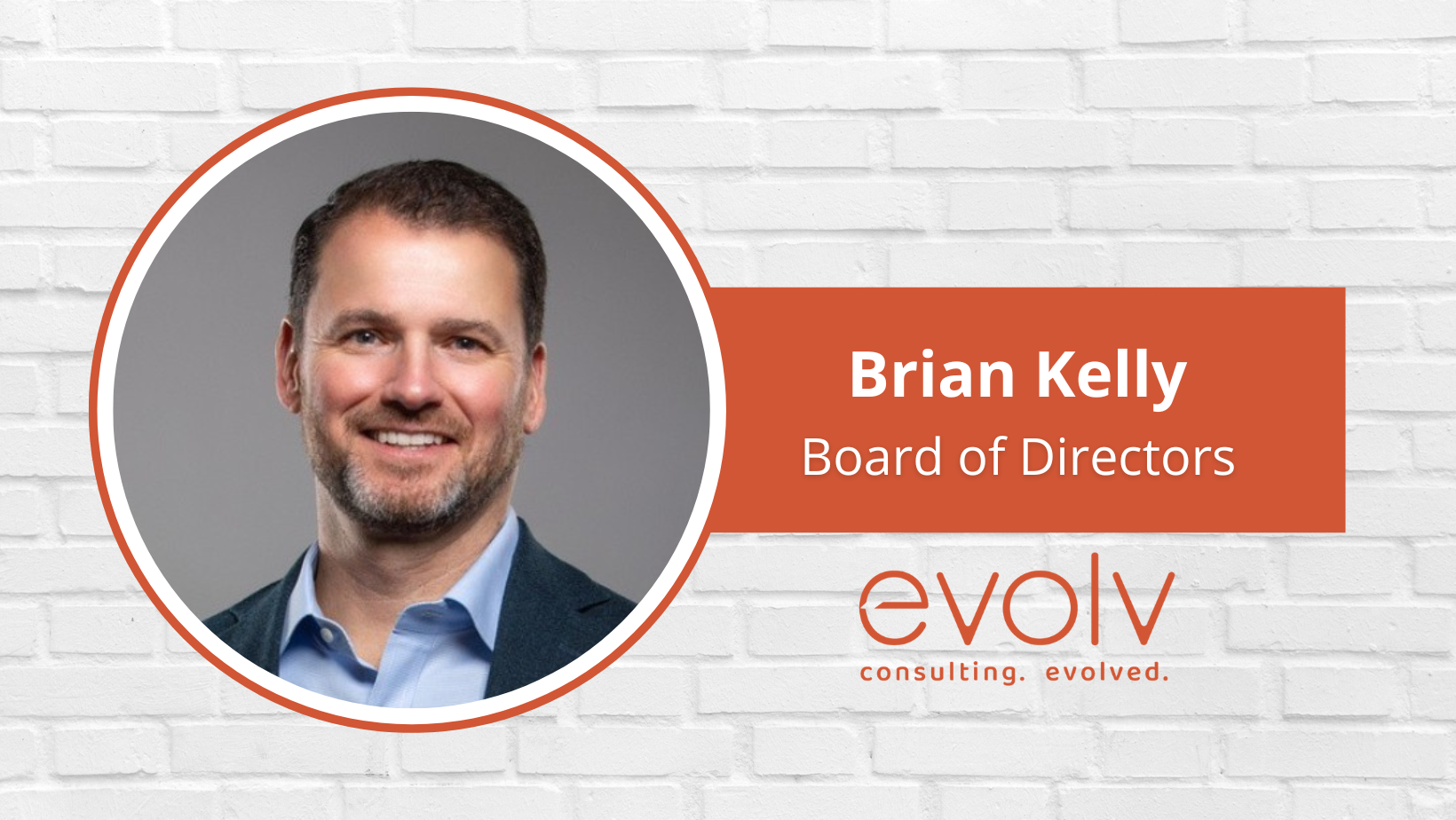 evolv Consulting Announces the Appointment of Brian Kelly to its Board of Directors